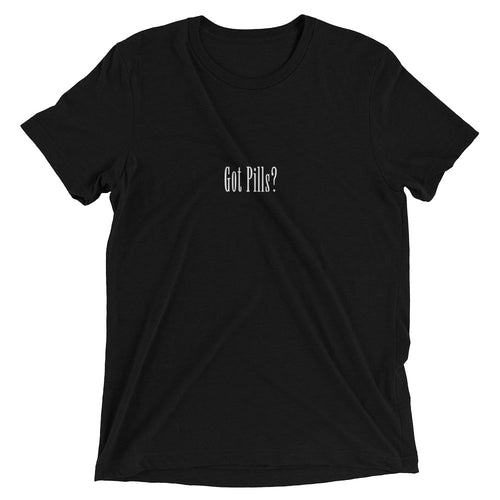 Got Pills? T-Shirt - Rhetoric
